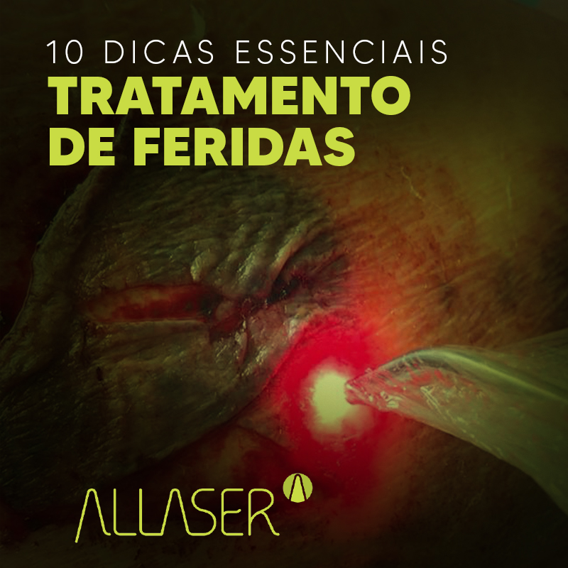 Tratamento de Feridas com Laserterapia – 10 Dicas Essenciais